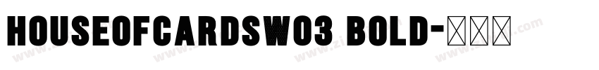 HouseofcardsW03 Bold字体转换
